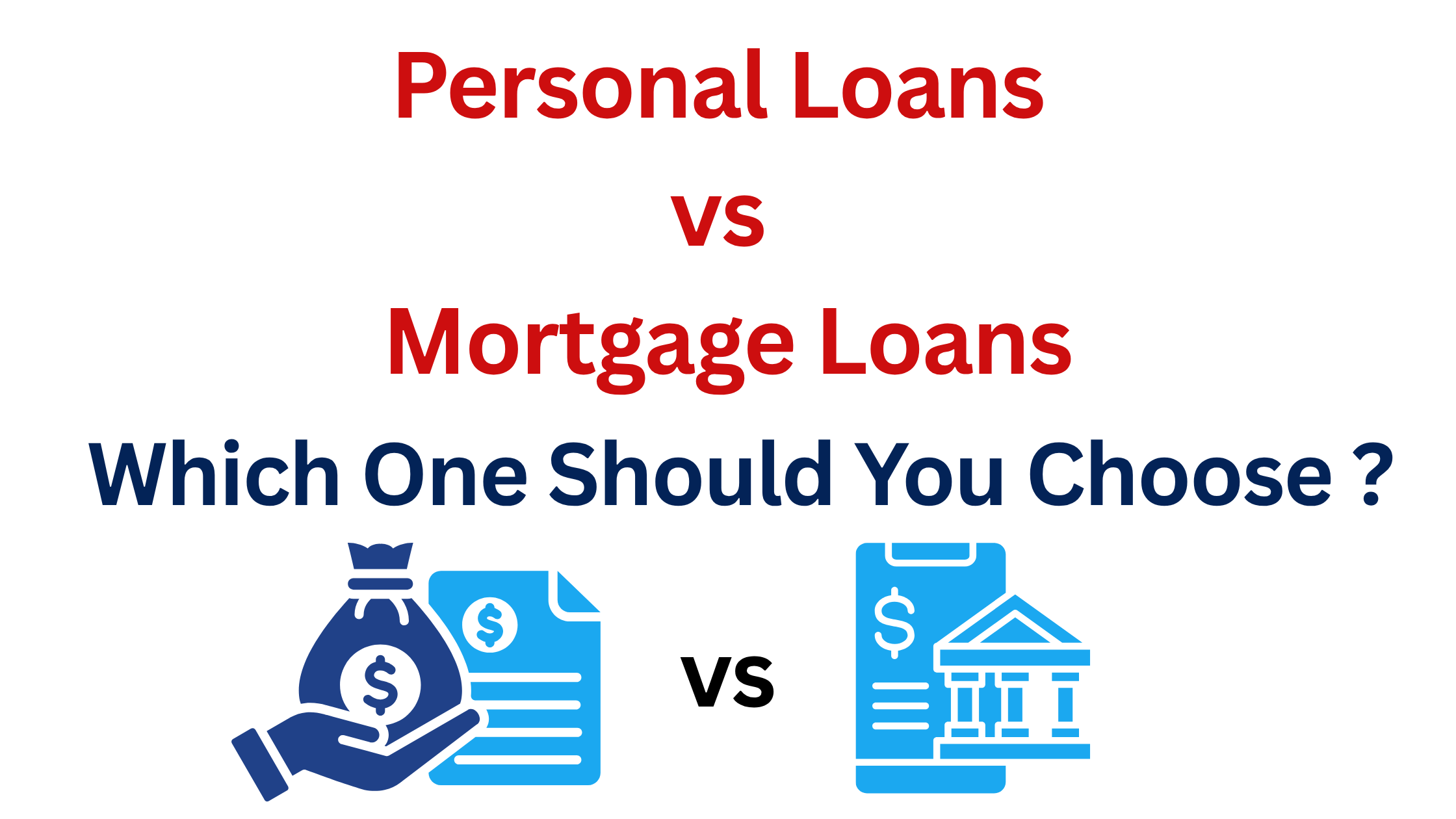 Personal Loans vs Mortgage Loans: Which One Should You Choose ?