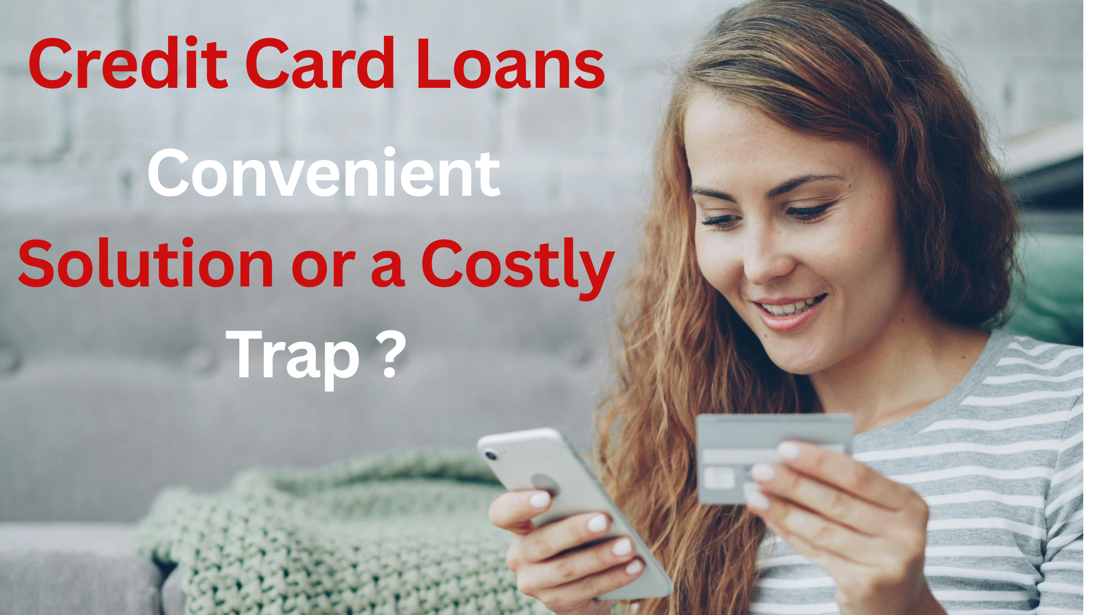 Credit Card Loans: A Convenient Solution or a Costly Trap ?