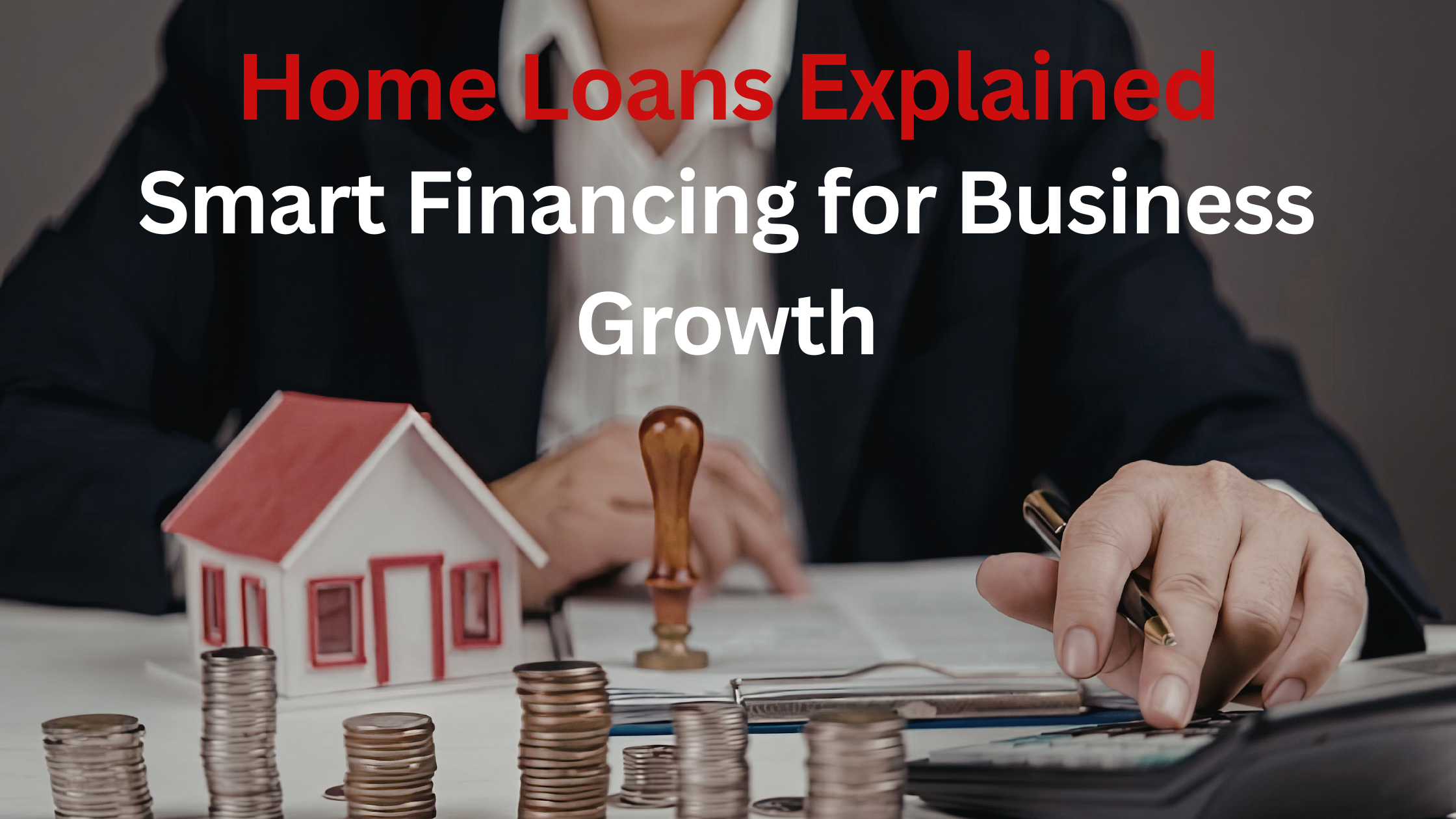 Home Loans: A Complete Guide to Buying Your Dream Home