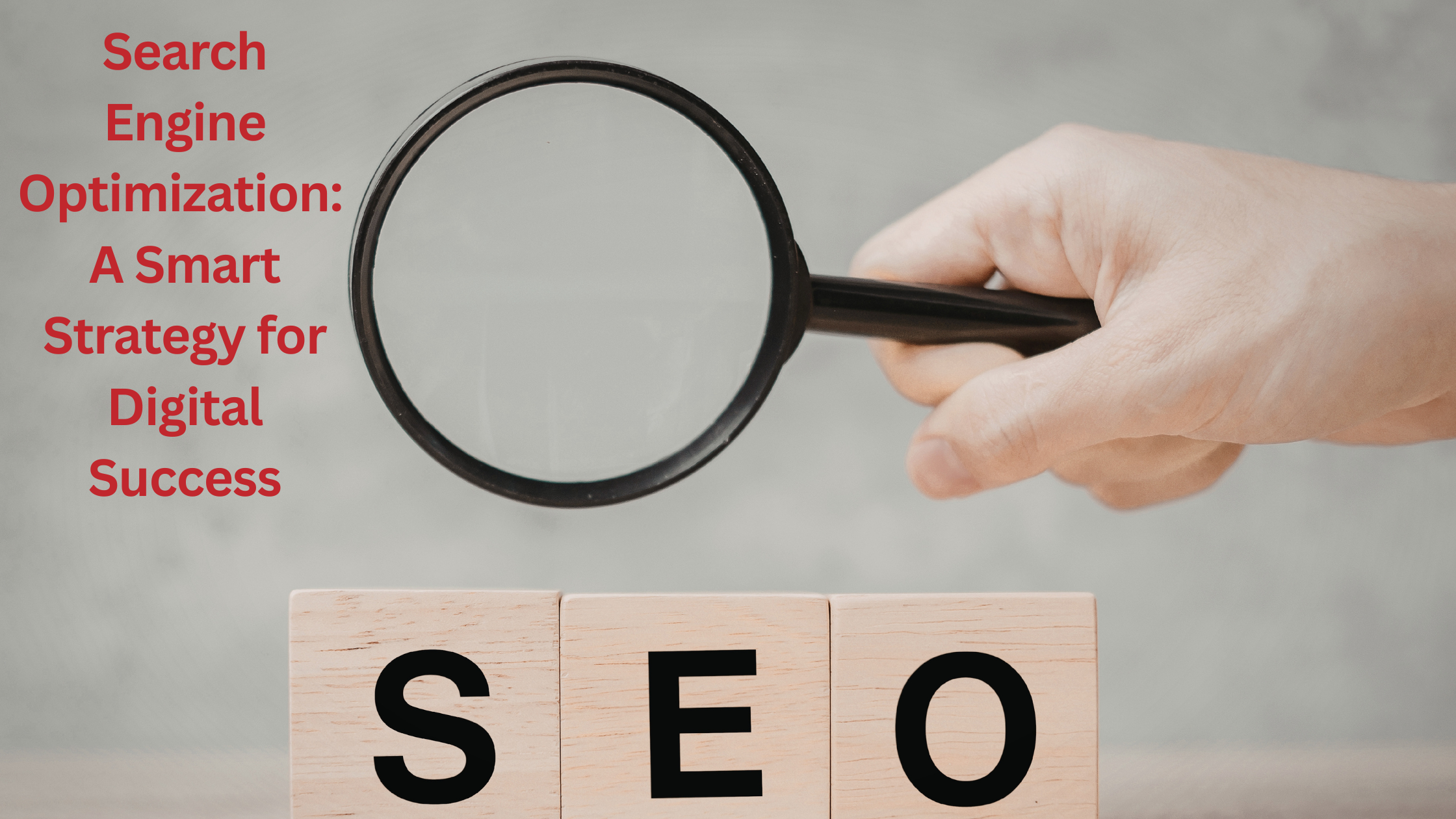Search Engine Optimization: A Smart Strategy for Digital Success